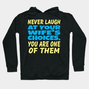 Never laugh at your wife's choices Hoodie